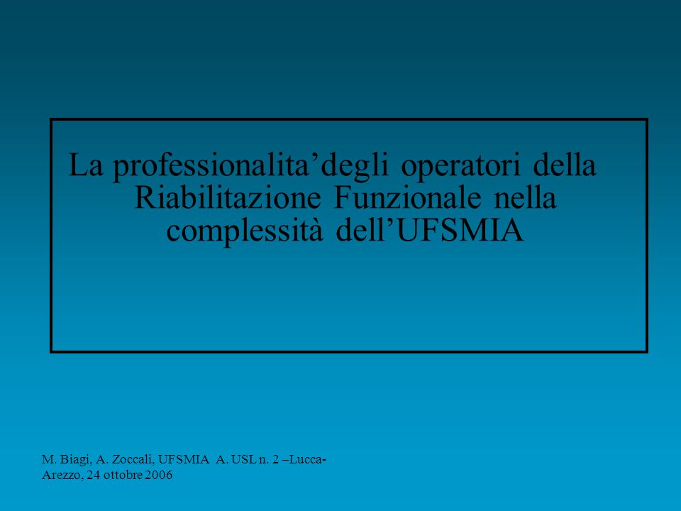 La professionalitadegli operatori della Riabilitazione Funzionale nella complessità dellUFSMIA M.
