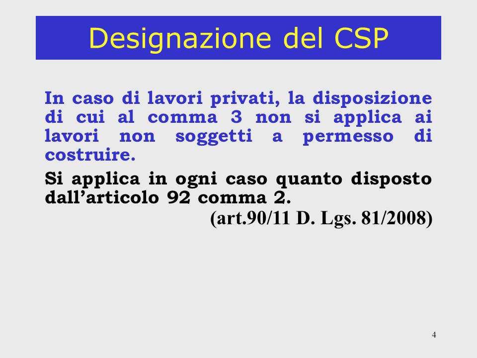 4 Designazione del CSP In caso di lavori privati, la disposizione di cui al comma 3 non si applica ai lavori non soggetti a permesso di costruire.