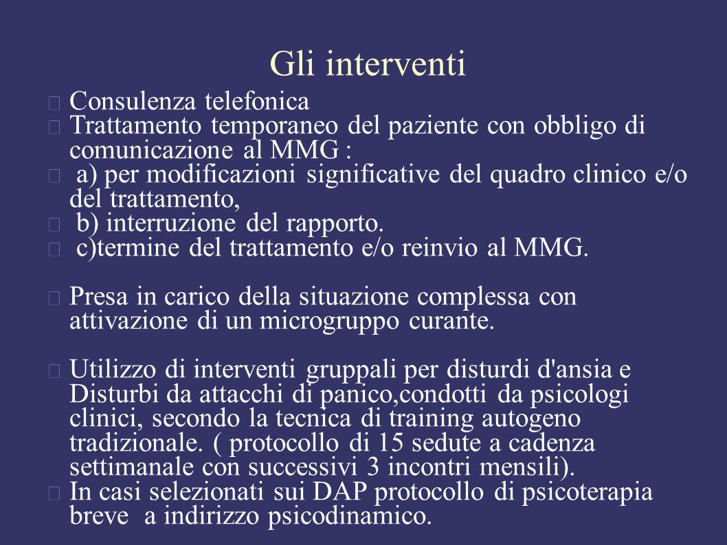 Gli interventi Consulenza telefonica Trattamento temporaneo del paziente con obbligo di comunicazione al MMG : a) per modificazioni significative del quadro clinico e/o del trattamento, b) interruzione del rapporto.