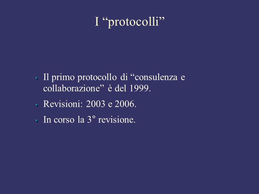 I protocolli Il primo protocollo di consulenza e collaborazione è del 1999.