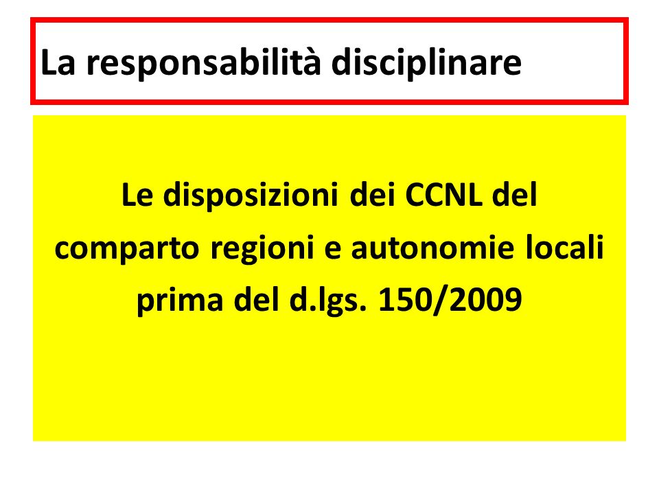 La responsabilità disciplinare Le disposizioni dei CCNL del comparto regioni e autonomie locali prima del d.lgs.