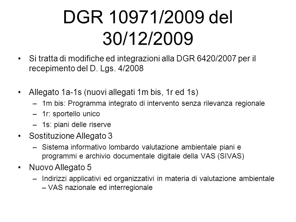 DGR 10971/2009 del 30/12/2009 Si tratta di modifiche ed integrazioni alla DGR 6420/2007 per il recepimento del D.