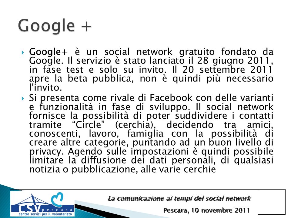 La comunicazione ai tempi del social network Pescara, 10 novembre 2011 Google+ è un social network gratuito fondato da Google.
