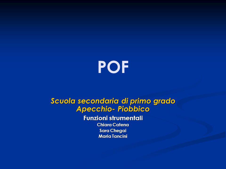 POF Scuola secondaria di primo grado Apecchio- Piobbico Funzioni strumentali Chiara Catena Sara Chegai Maria Tancini