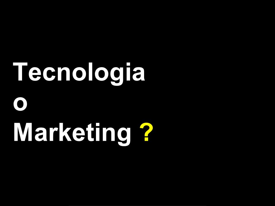 Tecnologia o Marketing