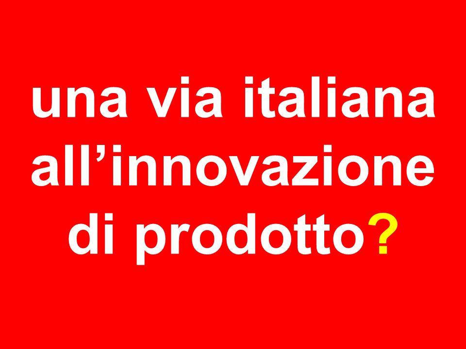 una via italiana allinnovazione di prodotto