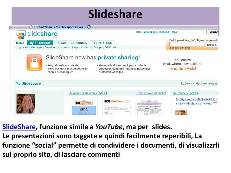 Slideshare SlideShareSlideShare, funzione simile a YouTube, ma per slides.