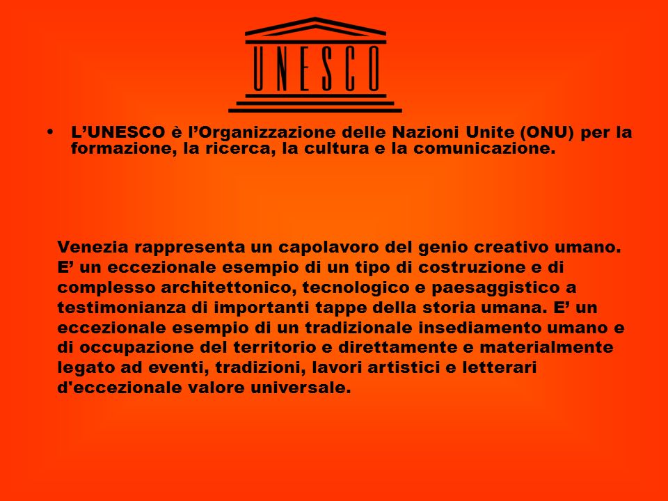 LUNESCO è lOrganizzazione delle Nazioni Unite (ONU) per la formazione, la ricerca, la cultura e la comunicazione.