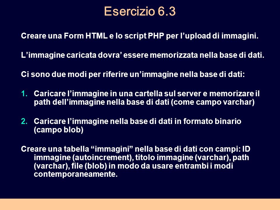 Esercizio 6.3 Creare una Form HTML e lo script PHP per lupload di immagini.