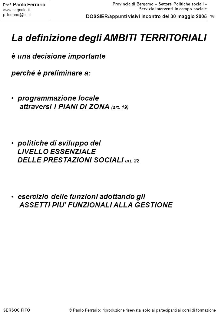 16 © Paolo Ferrario: riproduzione riservata solo ai partecipanti ai corsi di formazione Prof.