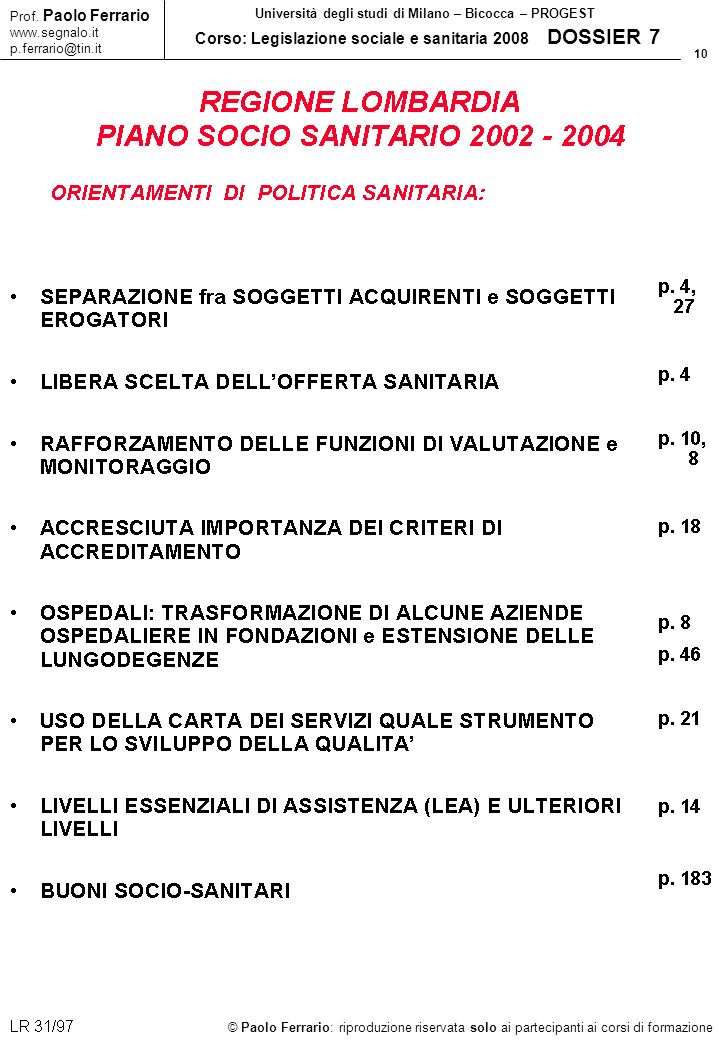 10 © Paolo Ferrario: riproduzione riservata solo ai partecipanti ai corsi di formazione Prof.