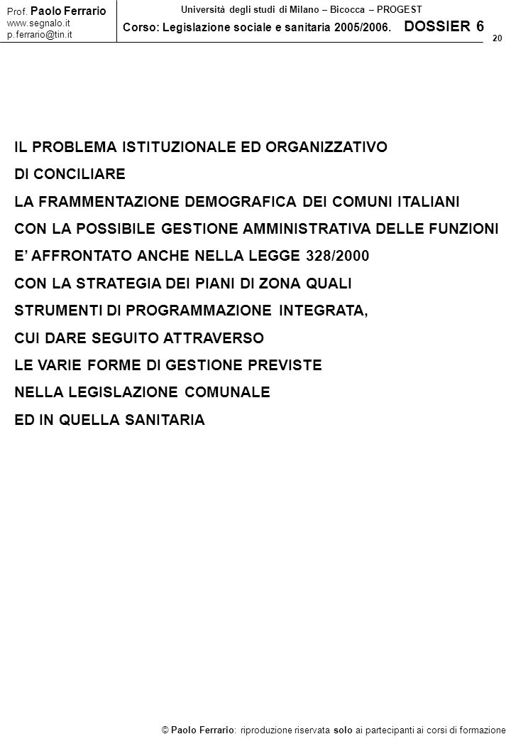 20 © Paolo Ferrario: riproduzione riservata solo ai partecipanti ai corsi di formazione Prof.