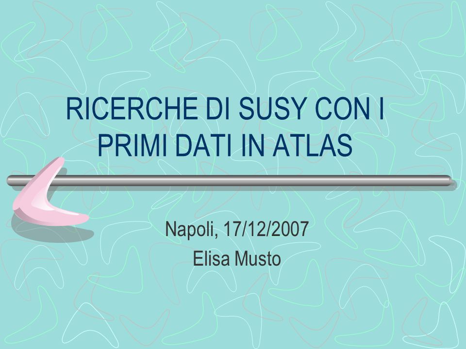 RICERCHE DI SUSY CON I PRIMI DATI IN ATLAS Napoli, 17/12/2007 Elisa Musto