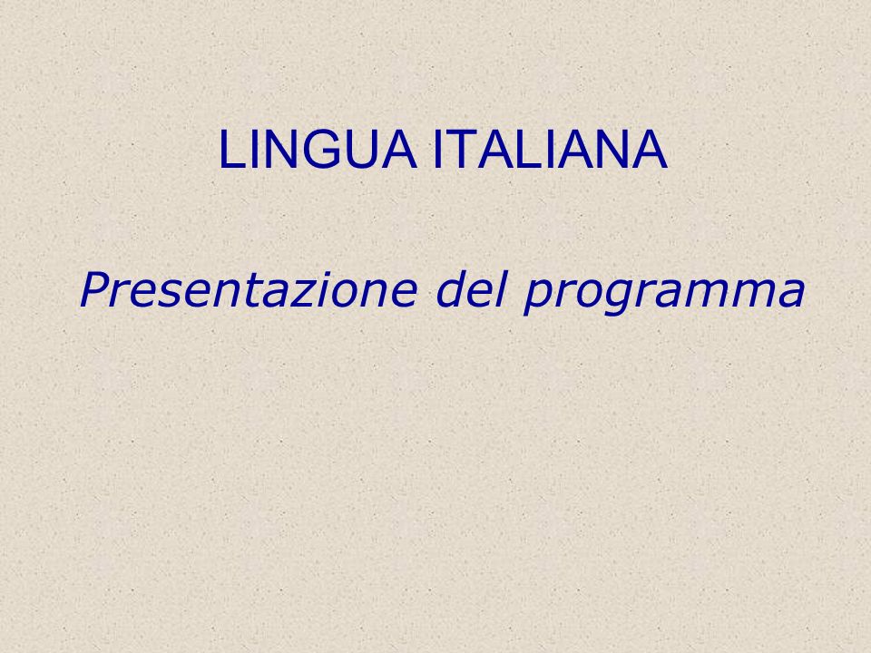 LINGUA ITALIANA Presentazione del programma