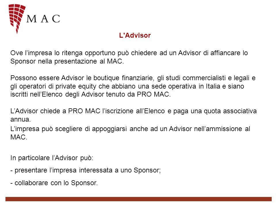 L Advisor Ove limpresa lo ritenga opportuno può chiedere ad un Advisor di affiancare lo Sponsor nella presentazione al MAC.