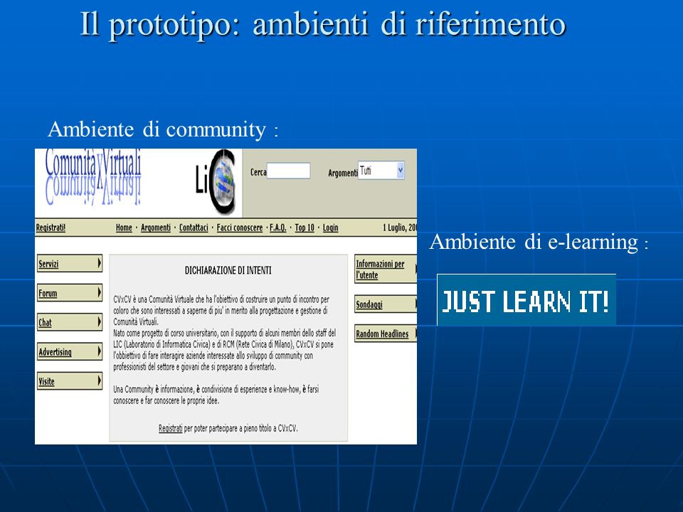 Il prototipo: ambienti di riferimento Ambiente di community : Ambiente di e-learning :