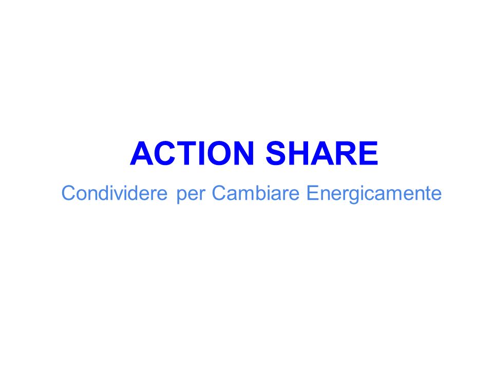 ACTION SHARE Condividere per Cambiare Energicamente