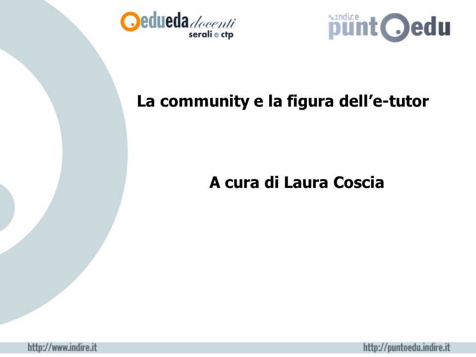 La community e la figura delle-tutor A cura di Laura Coscia
