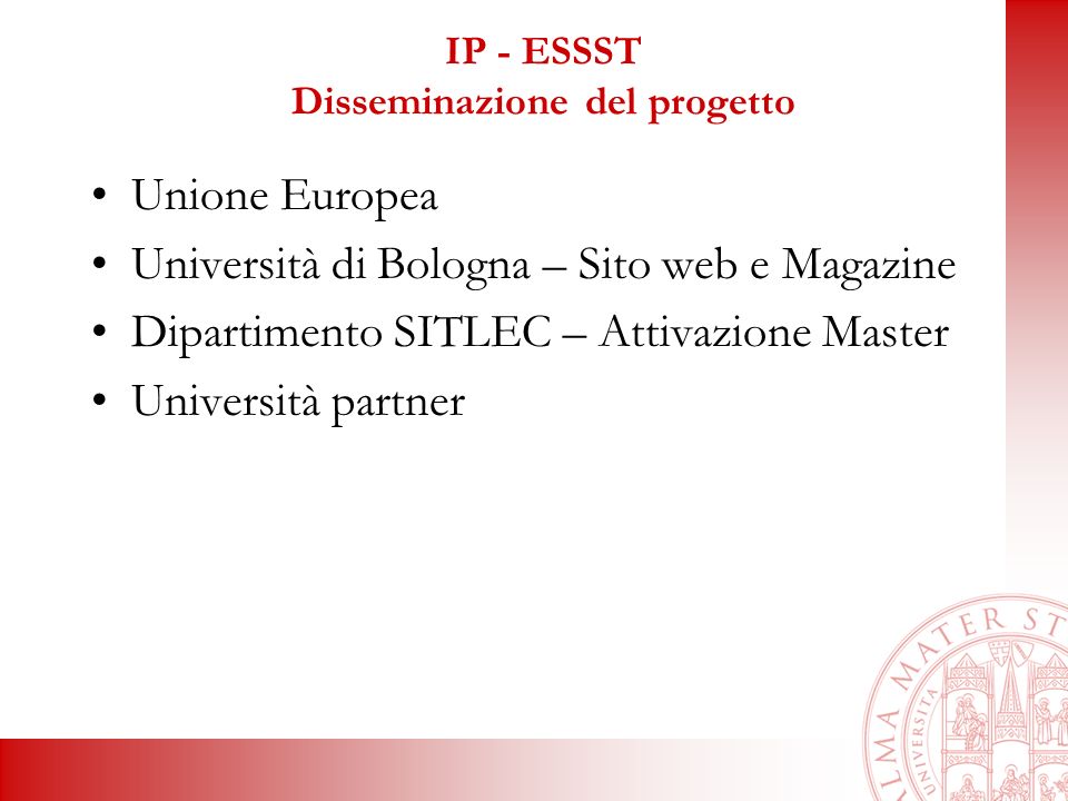 IP - ESSST Disseminazione del progetto Unione Europea Università di Bologna – Sito web e Magazine Dipartimento SITLEC – Attivazione Master Università partner