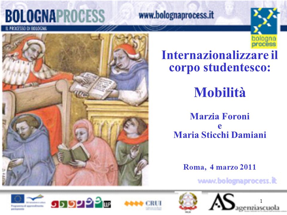 1   t Internazionalizzare il corpo studentesco: Mobilità Marzia Foroni e Maria Sticchi Damiani Roma, 4 marzo 2011
