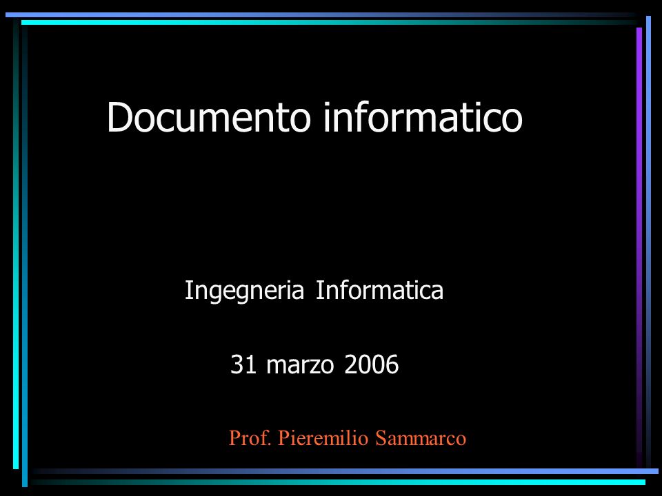 Documento informatico Ingegneria Informatica 31 marzo 2006 Prof. Pieremilio Sammarco
