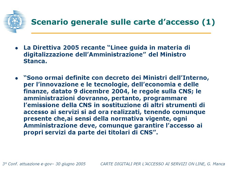 3° Conf. attuazione e-gov– 30 giugno 2005 CARTE DIGITALI PER LACCESSO AI SERVIZI ON LINE, G.