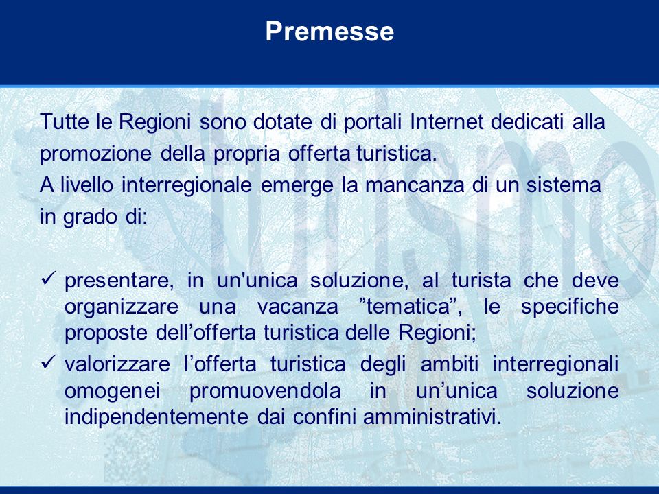 Premesse Tutte le Regioni sono dotate di portali Internet dedicati alla promozione della propria offerta turistica.