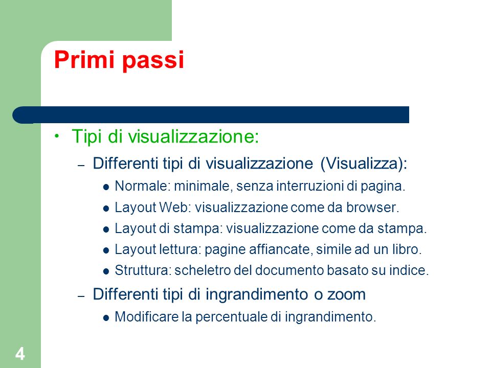 4 Primi passi Tipi di visualizzazione: – Differenti tipi di visualizzazione (Visualizza): Normale: minimale, senza interruzioni di pagina.