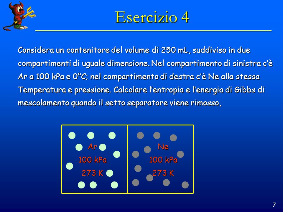 7 Esercizio 4 Considera un contenitore del volume di 250 mL, suddiviso in due compartimenti di uguale dimensione.