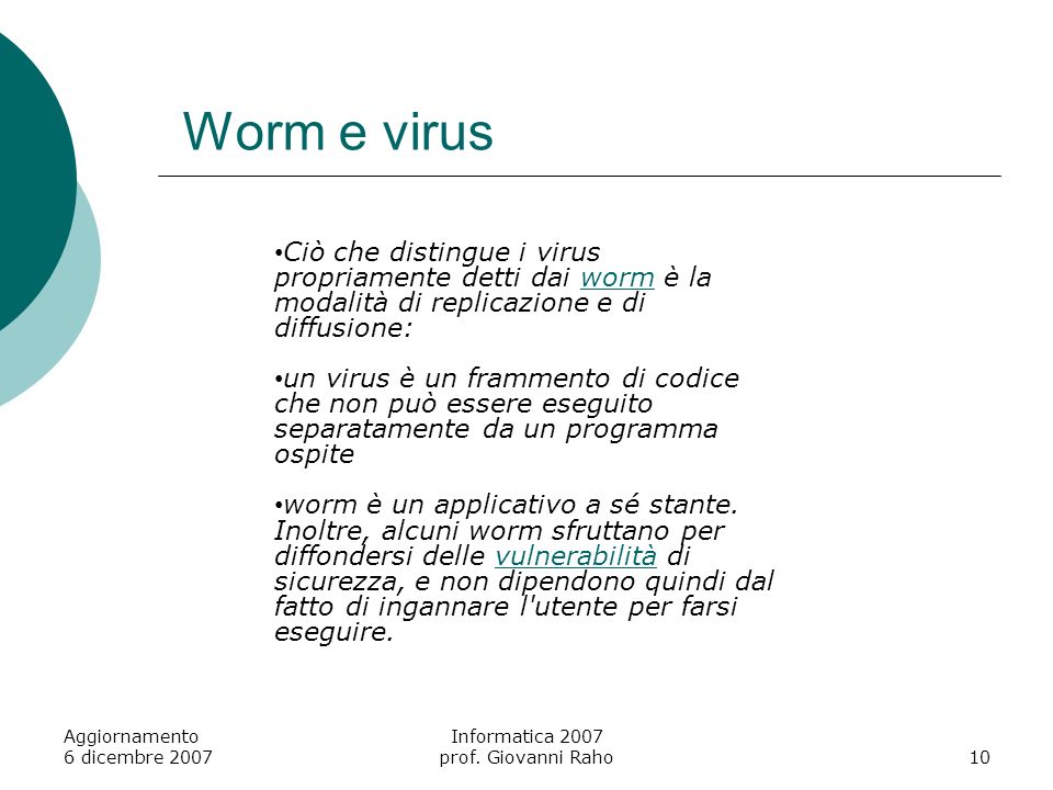 Worm e virus Aggiornamento 6 dicembre 2007 Informatica 2007 prof.