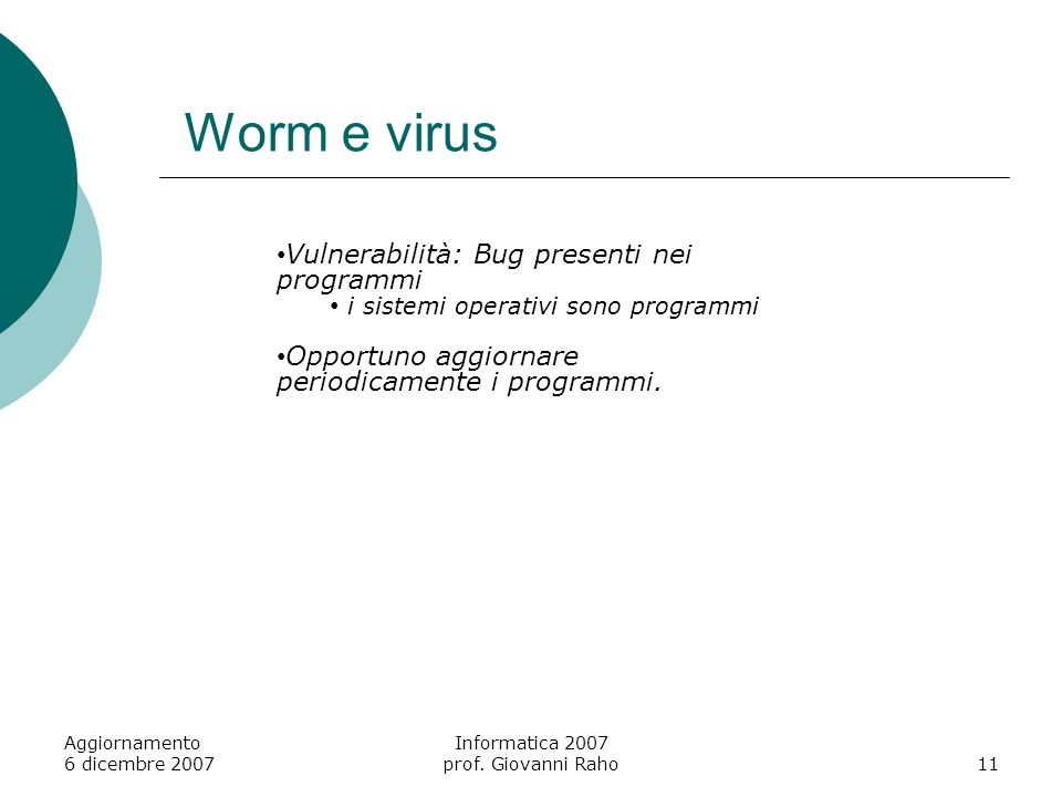 Worm e virus Aggiornamento 6 dicembre 2007 Informatica 2007 prof.