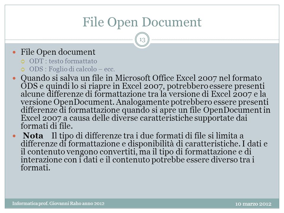 File Open Document File Open document ODT : testo formattato ODS : Foglio di calcolo – ecc.