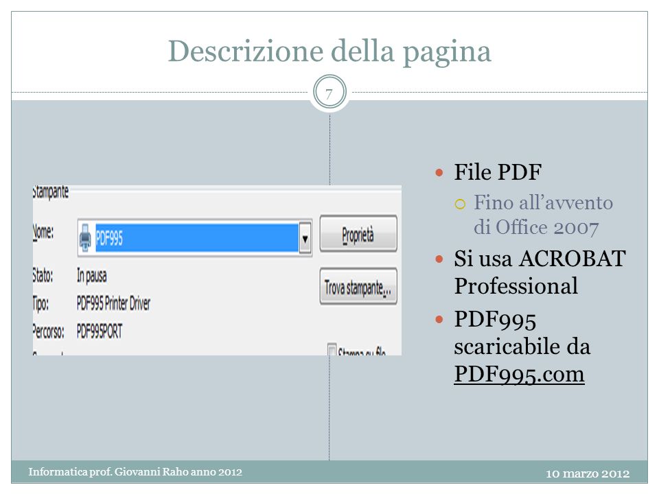 Descrizione della pagina File PDF Fino allavvento di Office 2007 Si usa ACROBAT Professional PDF995 scaricabile da PDF995.com 7 Informatica prof.