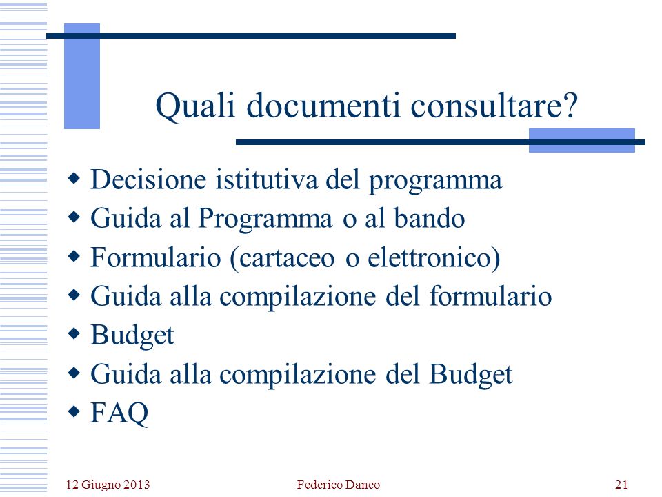 12 Giugno 2013 Federico Daneo21 Quali documenti consultare.