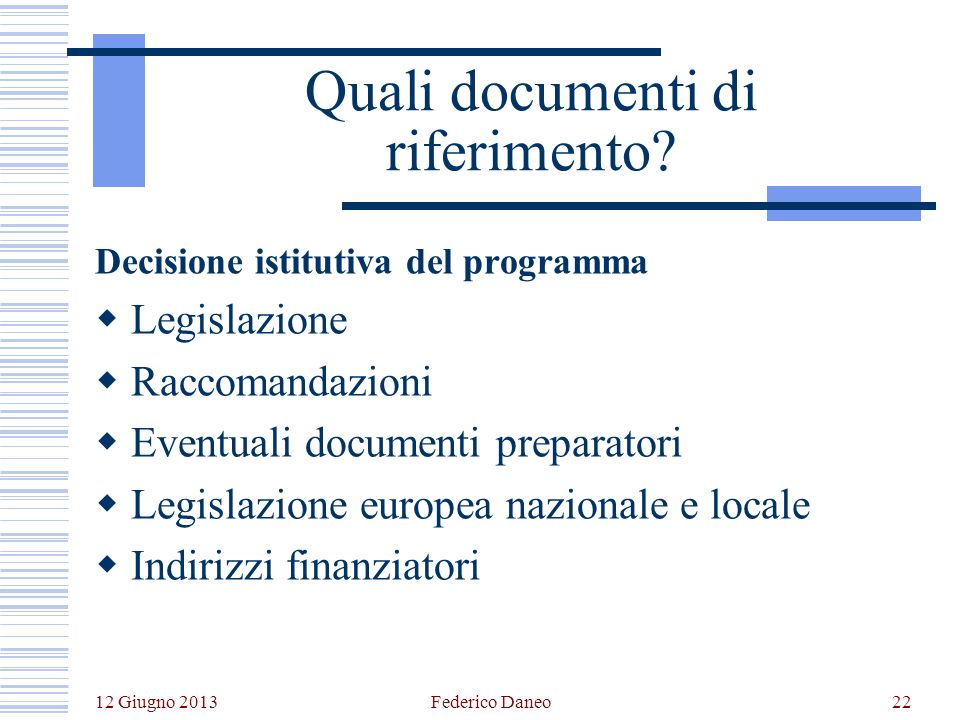 12 Giugno 2013 Federico Daneo22 Quali documenti di riferimento.