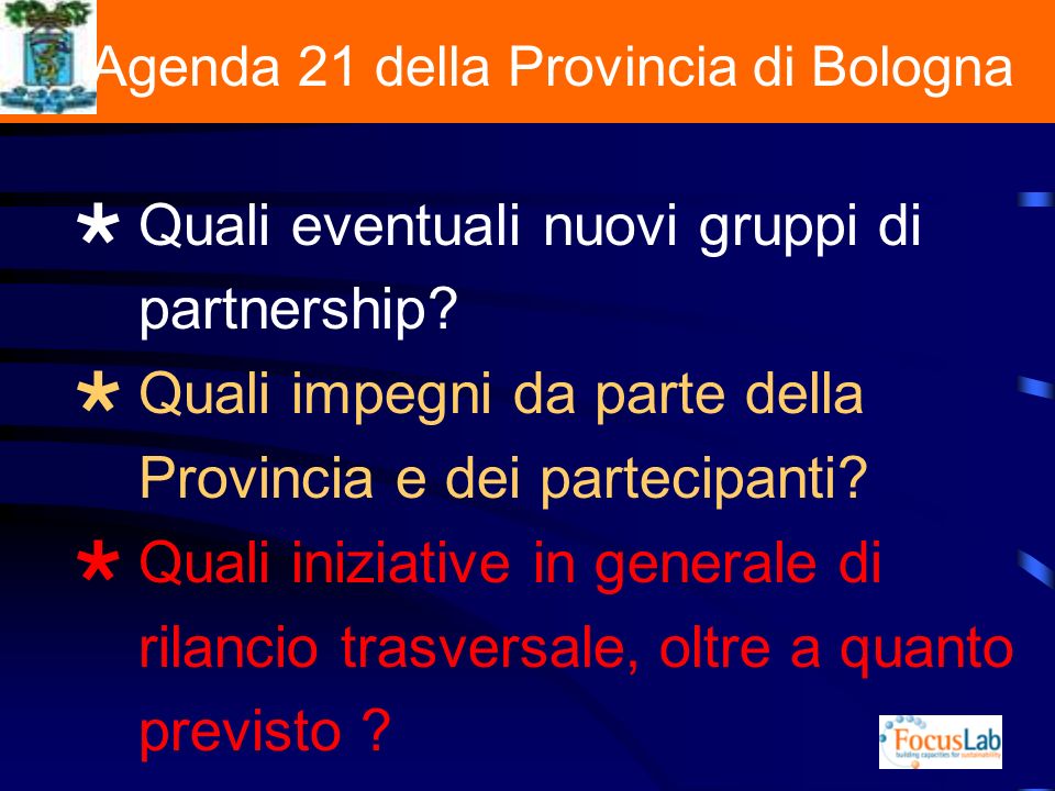 L Agenda 21 della Provincia di Bologna Quali eventuali nuovi gruppi di partnership.
