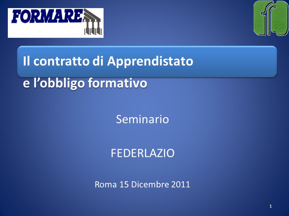Il contratto di Apprendistato e lobbligo formativo Seminario FEDERLAZIO Roma 15 Dicembre
