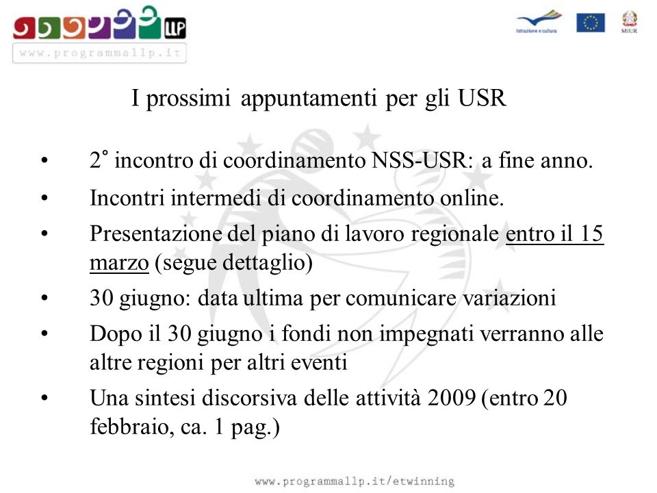 I prossimi appuntamenti per gli USR 2° incontro di coordinamento NSS-USR: a fine anno.
