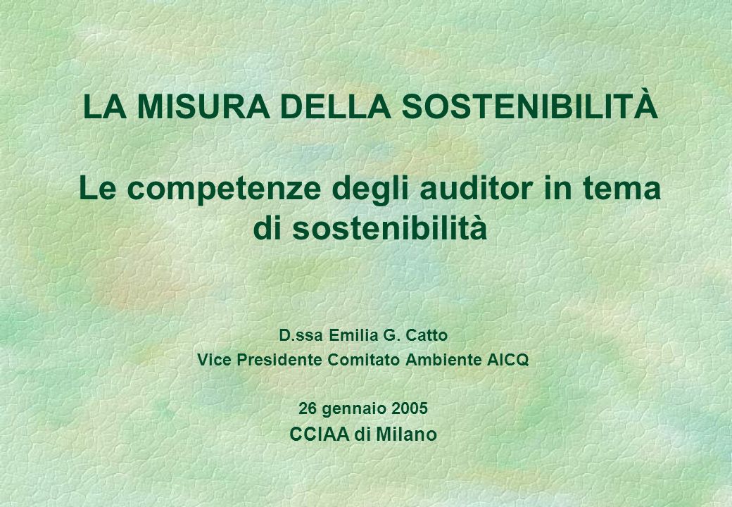 LA MISURA DELLA SOSTENIBILITÀ Le competenze degli auditor in tema di sostenibilità D.ssa Emilia G.