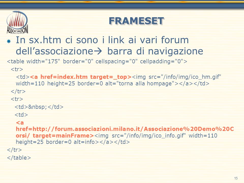 15 FRAMESETFRAMESET In sx.htm ci sono i link ai vari forum dellassociazione barra di navigazione