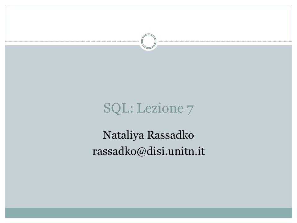 SQL: Lezione 7 Nataliya Rassadko