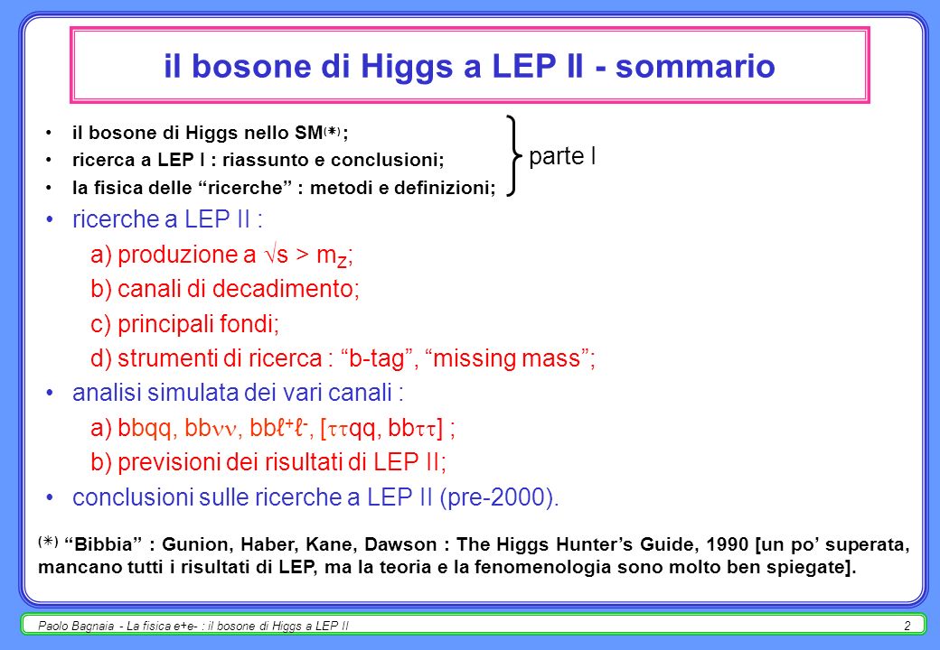 Paolo Bagnaia - La fisica e+e- : il bosone di Higgs a LEP II1 Higgs a LEP II < 2000