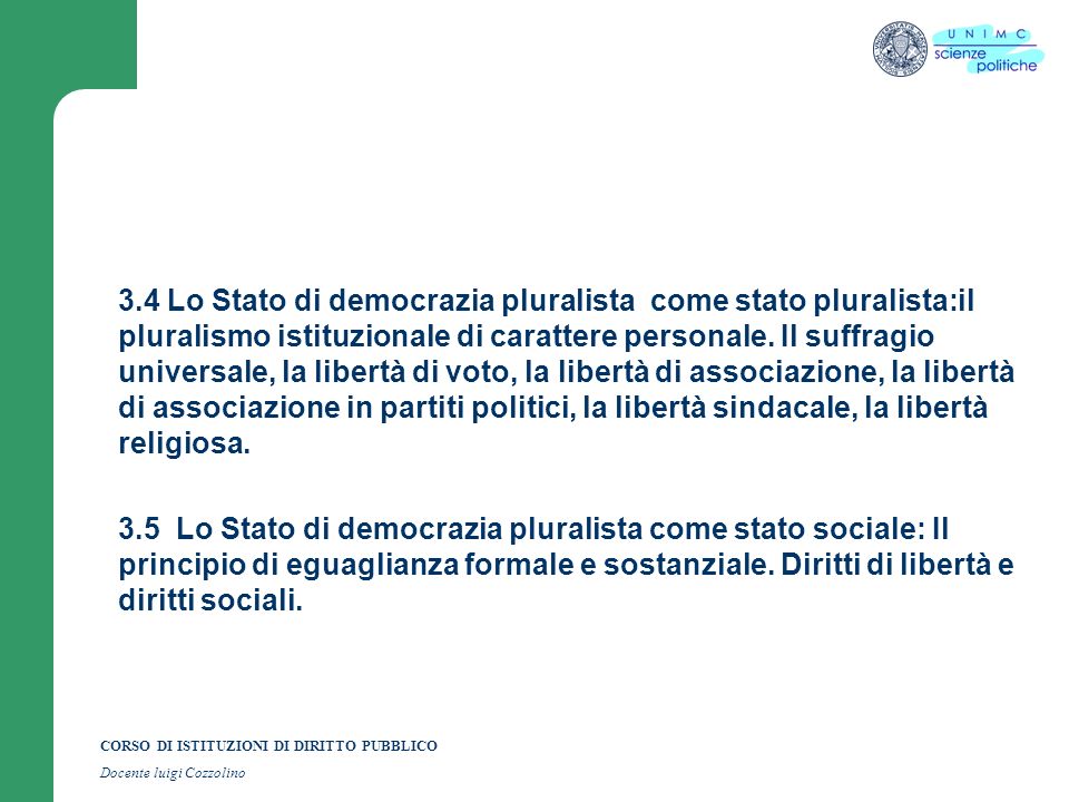 CORSO DI ISTITUZIONI DI DIRITTO PUBBLICO Docente luigi Cozzolino 3.4 Lo Stato di democrazia pluralista come stato pluralista:il pluralismo istituzionale di carattere personale.