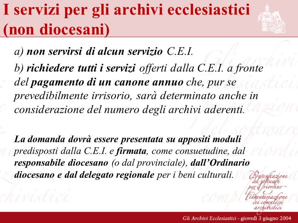 I servizi per gli archivi ecclesiastici (non diocesani) a) non servirsi di alcun servizio C.E.I.