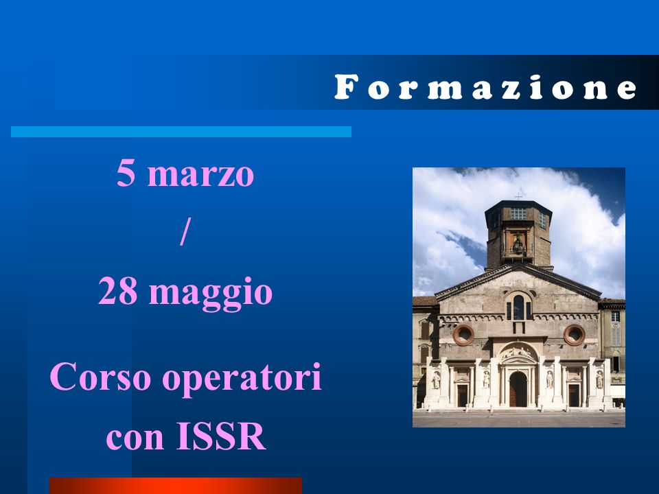 F o r m a z i o n e 5 marzo / 28 maggio Corso operatori con ISSR