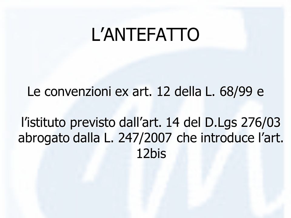 LANTEFATTO Le convenzioni ex art. 12 della L. 68/99 e listituto previsto dallart.