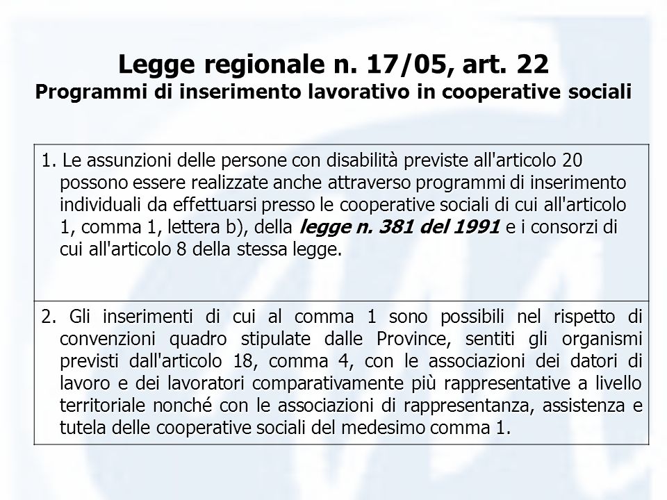 Legge regionale n. 17/05, art. 22 Programmi di inserimento lavorativo in cooperative sociali 1.