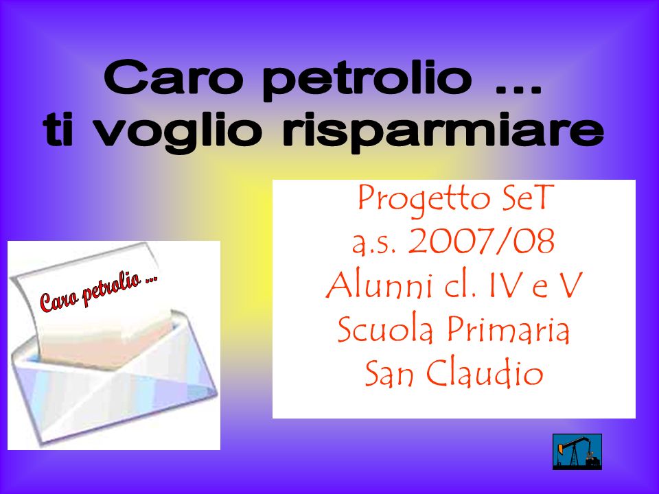Progetto SeT a.s. 2007/08 Alunni cl. IV e V Scuola Primaria San Claudio