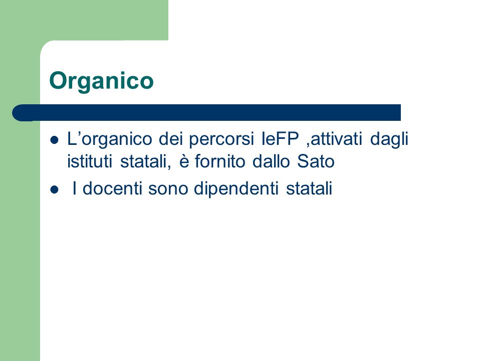 Organico Lorganico dei percorsi IeFP,attivati dagli istituti statali, è fornito dallo Sato I docenti sono dipendenti statali