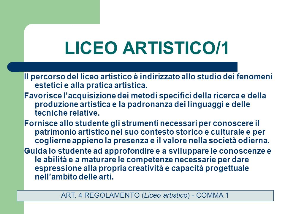 LICEO ARTISTICO/1 Il percorso del liceo artistico è indirizzato allo studio dei fenomeni estetici e alla pratica artistica.